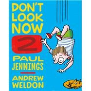 Don't Look Now 2 by Jennings, Paul; Weldon, Andrew, 9781743311400
