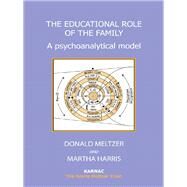 The Educational Role of the Family by Meltzer, Donald; Harris, Martha; Williams, Meg Harris, 9781780491400