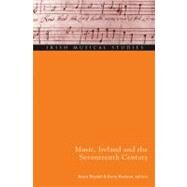 Music, Ireland and the Seventeenth Century Irish Musical Studies 10 by Boydell, Barra; Houston, Kerry, 9781846821400