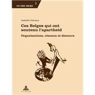 Ces Belges Qui Ont Soutenu Lapartheid by Isabelle Delvaux, 9782875741400