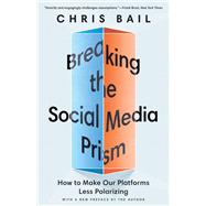 Breaking the Social Media Prism by Chris Bail, 9780691241401