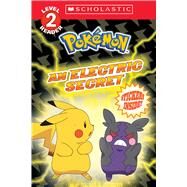 An Electric Secret (Pokmon: Scholastic Reader, Level 2) by Barbo, Maria S., 9781338871401