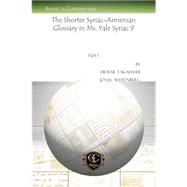 The Shorter Syriac-armenian Glossary in Ms. Yale Syriac 9: Part 1 by Takahashi, Hidemi; Weitenberg, Jos J. S., 9781463201401