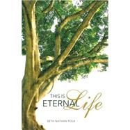 This Is Eternal Life by Polk, Seth Nathan, 9781512701401