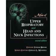 Atlas of Upper Respiratory and Head and Neck Infections by Mandell, Gerald L.; Brook, Itzhak, 9781573401401