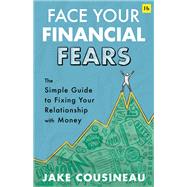 Face Your Financial Fears by Jake Cousineau, 9781804091401