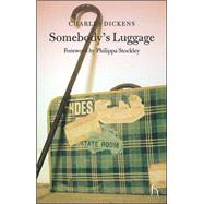 Somebody's Luggage by Dickens, Charles; Stockley, Philippa, 9781843911401