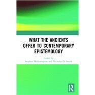 What the Ancients Offer to Contemporary Epistemology by Hetherington, Stephen; Smith, Nicholas D., 9780367361402