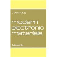 Modern Electronic Materials by John B. Watkins, 9780408701402