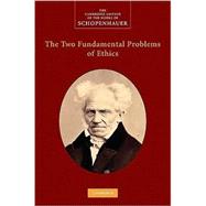 The Two Fundamental Problems of Ethics by Arthur Schopenhauer , Edited and translated by Christopher Janaway, 9780521871402