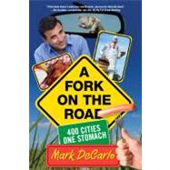 Fork on the Road 400 Cities/One Stomach by DeCarlo, Mark, 9780762751402