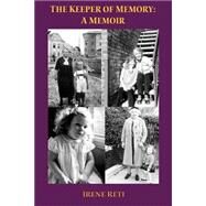 The Keeper of Memory: A Memoir by Reti, Irene, 9780939821402