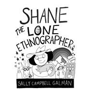 Shane, the Lone Ethnographer A Beginner's Guide to Ethnography by Galman, Sally Campbell, 9781442261402