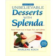 Marlene Koch's Unbelievable Desserts with Splenda Sweetener Sweet Treats Low in Sugar, Fat, and Calories by Koch, Marlene, 9781590771402