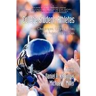 College Student-Athletes : Challenges, Opportunities, and Policy Implications by Kissinger, Daniel B.; Miller, Michael T., 9781607521402