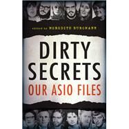 Dirty Secrets Our ASIO files by Burgmann, Meredith, 9781742231402