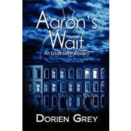 Aaron's Wait: An Elliott Smith Mystery by GREY DORIEN, 9781934841402