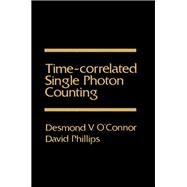 Time-Correlated Single Photon Counting by O'Connor, Desmond V.; Phillips, David, 9780125241403