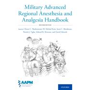 Military Advanced Regional Anesthesia and Analgesia Handbook by Buckenmaier, Chester; Kent, Michael; Brookman, Jason; Tighe, Patrick; Mariano, Edward; Edwards, David, 9780197521403