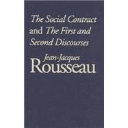 The Social Contract and The First and Second Discourses by Jean-Jacques Rousseau; Edited and with an Introduction by Susan Dunn; With essay, 9780300091403