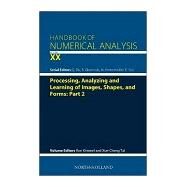 Processing, Analyzing and Learning of Images, Shapes, and Forms by Kimmel, Ron; Tai, Xue-cheng, 9780444641403
