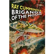 Brigands of the Moon by Cummings, Ray, 9780809501403
