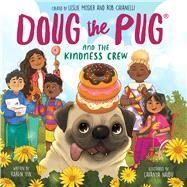 Doug the Pug and the Kindness Crew (Doug the Pug Picture Book) by Mosier, Leslie; Chianelli, Rob; Yin, Karen; Naidu, Lavanya, 9781338781403
