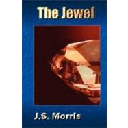 The Jewel by Morris, J. S., 9781435701403