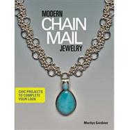 Modern Chain Mail Jewelry Chic Projects to Complete Your Look by Gardiner, Marilyn, 9781627001403
