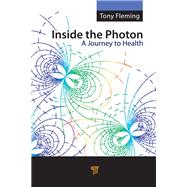 Inside the Photon: A Journey to Health by Fleming; Tony, 9789814241403