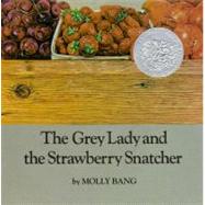 The Grey Lady and the Strawberry Snatcher by Bang, Molly; Bang, Molly, 9780027081404