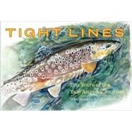 Tight Lines : Ten Years of the Yale Anglers' Journal by Illustrated by James Prosek; Edited by Joseph Furia, Wyatt Golding, David Haltom, 9780300151404