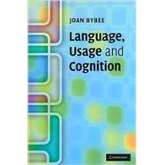 Language, Usage and Cognition by Joan Bybee, 9780521851404
