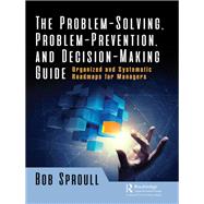 The Problem-solving, Problem-prevention, and Decision-making Guide by Sproull, Bob, 9780815361404