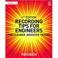 Recording Tips for Engineers: For cleaner, brighter tracks by Crich; Tim, 9781138241404