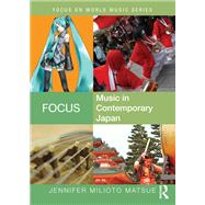 Focus: Music in Contemporary Japan by Matsue; Jennifer Milioto, 9781138791404
