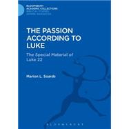 The Passion According to Luke The Special Material of Luke 22 by Soards, Marion L., 9781474231404