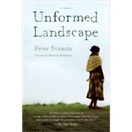 Unformed Landscape A Novel by Stamm, Peter; Hofmann, Michael, 9781590511404