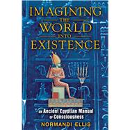 Imagining the World Into Existence by Ellis, Normandi, 9781591431404