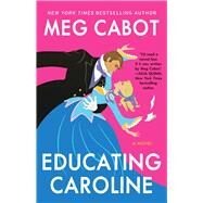 Educating Caroline by Cabot, Meg, 9781668061404