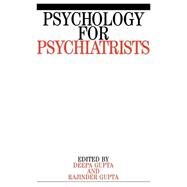 Psychology for Psychiatrists by Gupta, Rajinder M.; Gupta, Deepa, 9781861561404