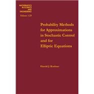 Probability Methods for Approximations in Stochastic Control and for Elliptic Equations by Kushner, Harold J., 9780124301405