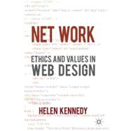 Net Work Ethics and Values in Web Design by Kennedy, Helen, 9780230231405
