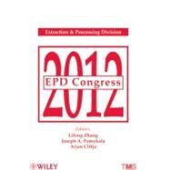 EPD Congress 2012 by Zhang, Lifeng; Pomykala, Joseph A.; Ciftja, Arjan, 9781118291405