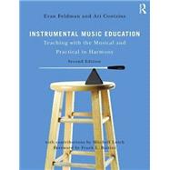 Instrumental Music Education: Teaching with the Musical and Practical in Harmony by Feldman; Evan, 9781138921405