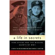 A Life in Secrets Vera Atkins and the Missing Agents of WWII by HELM, SARAH, 9781400031405