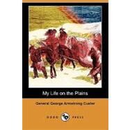 My Life on the Plains by Custer, General George Armstrong, 9781409971405
