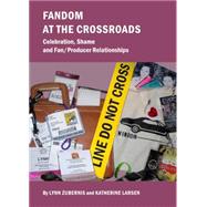 Fandom at the Crossroads by Zubernis, Lynn; Larsen, Katherine, 9781443841405