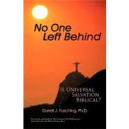 No One Left Behind : Is Universal Salvation Biblical? by Fasching, Darrell J., 9781462031405