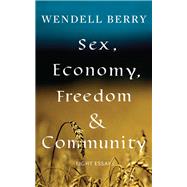 Sex, Economy, Freedom & Community by Berry, Wendell, 9781640091405